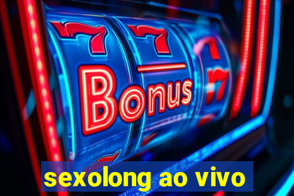 sexolong ao vivo